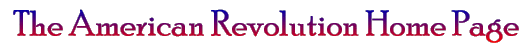 The American Revolution Home Page
