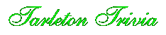 Tarleton Trivia