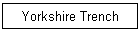 Yorkshire Trench