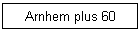 Arnhem plus 60