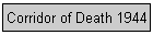 Corridor of Death 1944