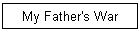 My Father's War